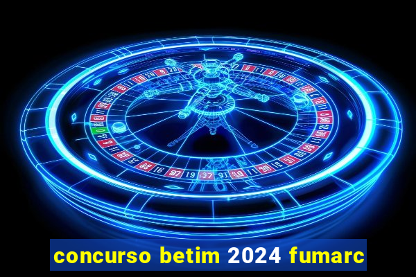 concurso betim 2024 fumarc